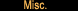 Misc